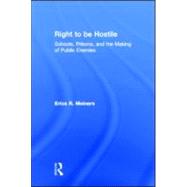 Right to Be Hostile: Schools, Prisons, and the Making of Public Enemies by Meiners; Erica R., 9780415957113