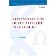 Representations of the Afterlife in Luke-Acts by Somov, Alexey; Keith, Chris; Labahn, Michael, 9780567667113