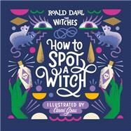 How to Spot a Witch by Dahl, Roald; Grau, Carmi, 9780593097113