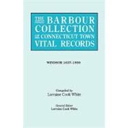Barbour Collection of Connecticut Town Vital Records Vol. 55 : Windsor, 1637-1850 by White, Lorraine Cook, 9780806317113