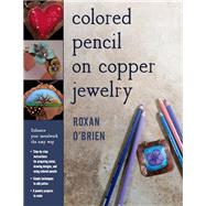 Colored Pencil on Copper Jewelry by O'brien, Roxan, 9780811717113