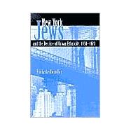 New York Jews and the Decline of Urban Ethnicity, 1950-1970 by Lederhendler, Eli, 9780815607113