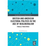 British and American Electoral Politics in the Age of Neoliberalism by Gerald Sussman, 9781032627113