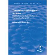 Towards a Sociology of Artisans: Continuities and Discontinuities in Comparative Perspective by Koniordos,Sokratis M., 9781138727113