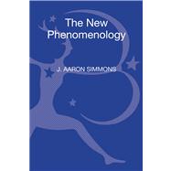 The New Phenomenology A Philosophical Introduction by Simmons, J. Aaron; Benson, Bruce Ellis, 9781441117113