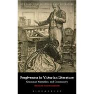 Forgiveness in Victorian Literature Grammar, Narrative, and Community by Gibson, Richard Hughes; Mason, Emma; Knight, Mark, 9781780937113