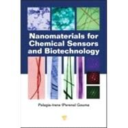 Nanomaterials for Chemical Sensors and Biotechnology by Gouma; Pelagia-Irene, 9789814267113