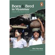Born and Bred in Myanmar A Book of Five Short Stories by Inya, Moe Moe, 9789815017113