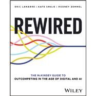 Rewired The McKinsey Guide to Outcompeting in the Age of Digital and AI by Lamarre, Eric; Smaje, Kate; Zemmel, Rodney, 9781394207114