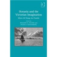 Oceania and the Victorian Imagination: Where All Things Are Possible by Hoffenberg,Peter H., 9781409457114