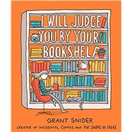 I Will Judge You by Your Bookshelf by Snider, Grant, 9781419737114