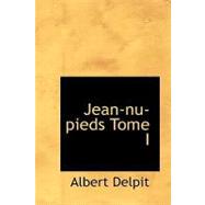Jean-nu-pieds Tome I : Chronique De 1832 by Delpit, Albert, 9781434657114