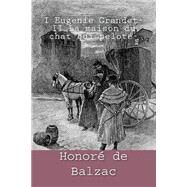 Eugenie Grandet / La Maison Du Chat Qui Pelote by De Balzac, M. Honore; Ballin, M. G-Ph., 9781505627114