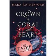 Crown of Coral and Pearl: The Zadie Chapter by Mara Rutherford, 9780369717115