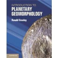 Introduction to Planetary Geomorphology by Ronald Greeley, 9780521867115