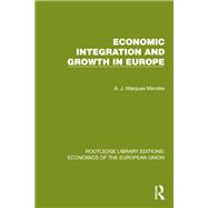 Economic Integration and Growth in Europe by A.J. Marques Mendes, 9781040767115