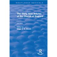 Revival: The Thirty Nine Articles of the Church of England (1908) by Gibson,Edgar C. S., 9781138567115