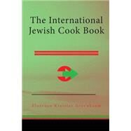 The International Jewish Cook Book by Greenbaum, Florence Kreisler, 9781508757115
