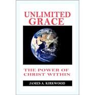Unlimited Grace by Kirkwood, James A., 9781600347115