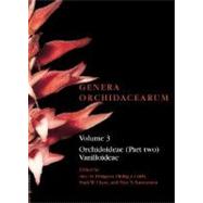 Genera Orchidacearum Volume 3: Orchidoideae (Part 2), Vanilloideae by Pridgeon, Alec M.; Cribb, Phillip J.; Chase, Mark W.; Rasmussen, Finn N., 9780198507116