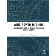 Wind Power In China by Kirkegaard; Julia Kirch, 9780415787116