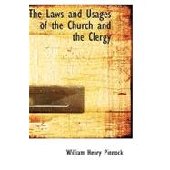 The Laws and Usages of the Church and the Clergy by Pinnock, William Henry, 9780554527116