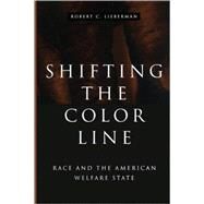 Shifting the Color Line by Lieberman, Robert C., 9780674007116