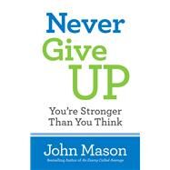 Never Give Up by Mason, John, 9780800727116