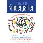 Teaching Kindergarten by Diamond, Julie; Grob, Betsy; Reitzes, Fretta; Paley, Vivian Gussin; Charney, Ruth, 9780807757116