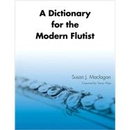 A Dictionary for the Modern Flutist by Maclagan, Susan J.; Wye, Trevor, 9780810867116