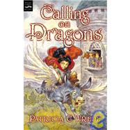 Calling on Dragons by Wrede, Patricia C., 9781439517116