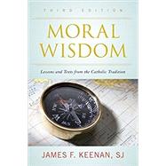 MORAL WISDOM:LESSONS+TEXT FROM CATHOL.. by James F. Keenan SJ, 9781442247116