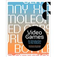 Video Games An Introduction to the Industry by Bossom, Andy; Dunning, Ben, 9781472567116