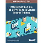 Integrating Video into Pre-Service and In-Service Teacher Training by Rossi, Pier Giuseppe; Fedeli, Laura, 9781522507116