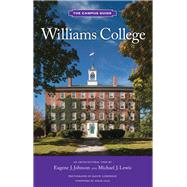 Williams College The Campus Guide by Johnson, Eugene J.; Lewis, Michael J.; Lieberman, Ralph; Falk, Adam, 9781616897116
