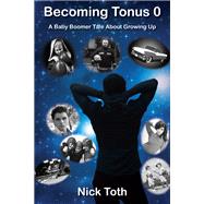 Becoming Tonus 0 by Nick Toth, 9781977257116