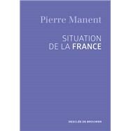 Situation de la France by Pierre Manent, 9782220077116