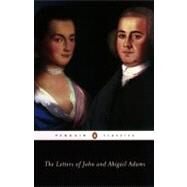 The Letters of John and Abigail Adams by Adams, Abigail; Adams, John; Shuffelton, Frank, 9780142437117