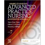 Hamric and Hanson's Advanced Practice Nursing, 7th Edition by Tracy, Mary Fran, Ph.D., R.N.; O'Grady, Eileen T., Ph.D., R.N., 9780323777117