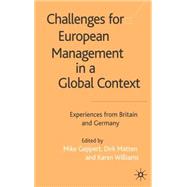 Challenges for European Management in a Global Context : Experiences from Britain and Germany by Mike Geppert, Dirk Matten and Karen Williams, 9780333987117