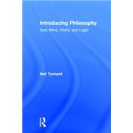 Introducing Philosophy: God, Mind, World, and Logic by Tennant; Neil, 9780415537117
