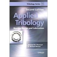Applied Tribology : Bearing Design and Lubrication by Khonsari, Michael M.; Booser, E. Richard, 9780470057117