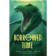 Borrowed Time by Smith, Greg Leitich; Walls, Leigh, 9780544237117