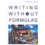 Writing Without Formulas by Thelin, William H., 9780618727117