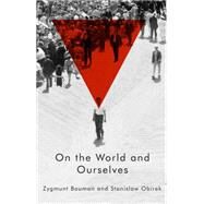 On the World and Ourselves by Bauman, Zygmunt; Obirek, Stanislaw, 9780745687117