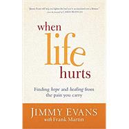 When Life Hurts by Evans, Jimmy; Martin, Frank (CON), 9780801017117