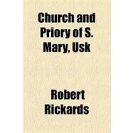 Church and Priory of S. Mary, Usk by Rickards, Robert, 9781154457117