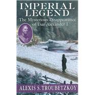 IMPERIAL LEGEND PA by TROUBETZKOY,ALEXIS S., 9781611457117