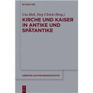 Kirche Und Kaiser in Antike Und Sptantike by Heil, Uta; Ulrich, Jrg, 9783110527117
