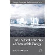 The Political Economy of Sustainable Energy by Mitchell, Catherine; Elliott, David, 9780230537118